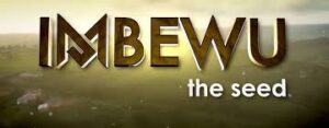 Imbewu Teasers May 2022 Latest Episodes